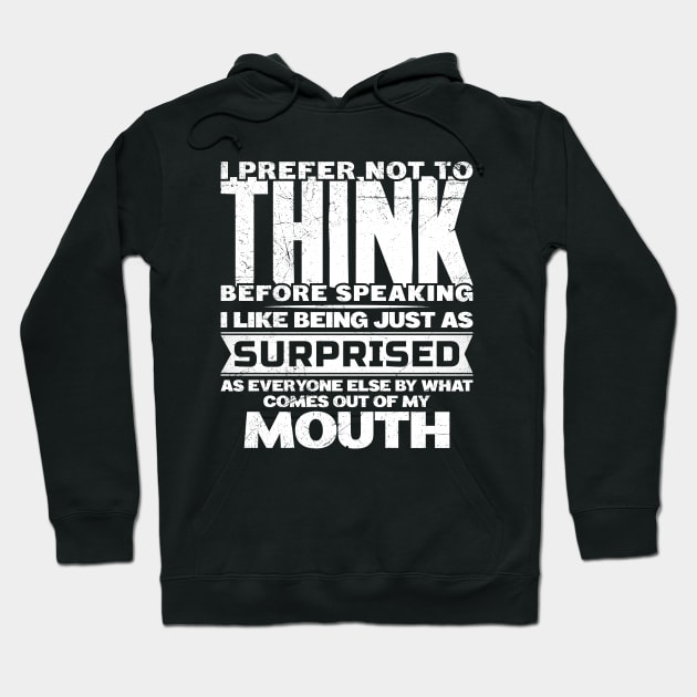 I prefer not to think before speaking Funny Saying Hoodie by angel